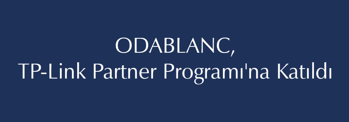 ODABLANC TP-Link Partner Programı'na Katıldı